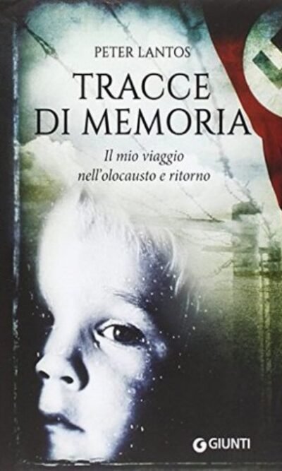 Tracce di memoria. Il mio viaggio nell'olocausto e ritorno