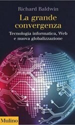 La grande convergenza. Tecnologia informatica, web e nuova globalizzazione