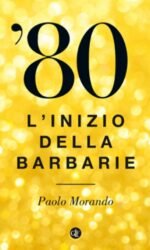 80: L'inizio della barbarie