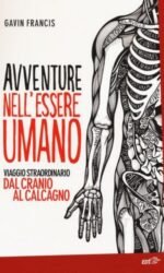 Avventure nell'essere umano: Viaggio straordinario dal cranio al calcagno