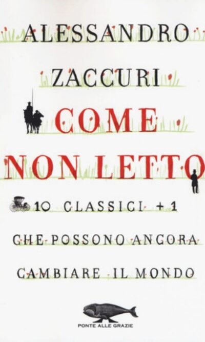 Come non letto. 10 classici +1 che possono ancora cambiare il mondo