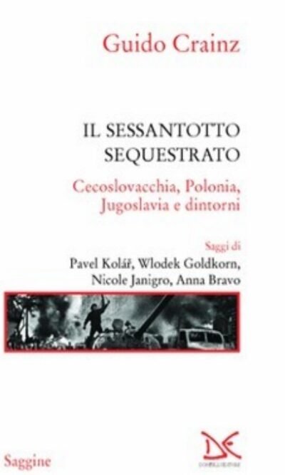 Il sessantotto sequestrato: Cecoslovacchia, Polonia, Jugoslavia e dintorni