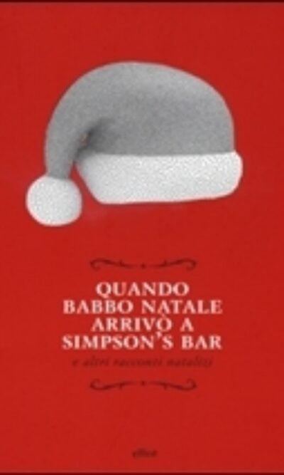Quando Babbo Natale arrivò a Simpson's bar e altri racconti natalizi