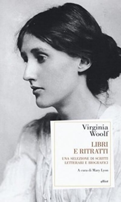 Libri E Ritratti. Una Selezione Di Scritti Letterari E Biografici