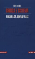 Critica e sistema: filosofia del giovane Marx