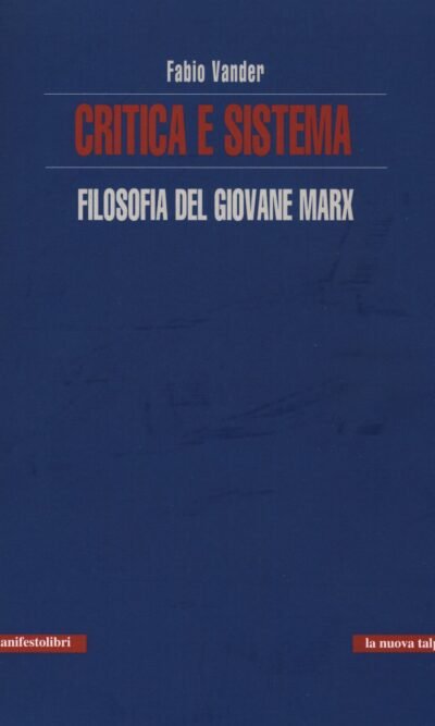 Critica e sistema: filosofia del giovane Marx