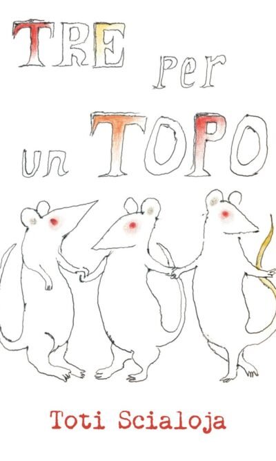 Tre per un topo e molte altre scritte e disegnate