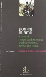 Uomini in armi: costruzioni etniche e violenza politica