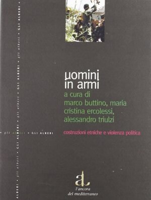 Uomini in armi: costruzioni etniche e violenza politica