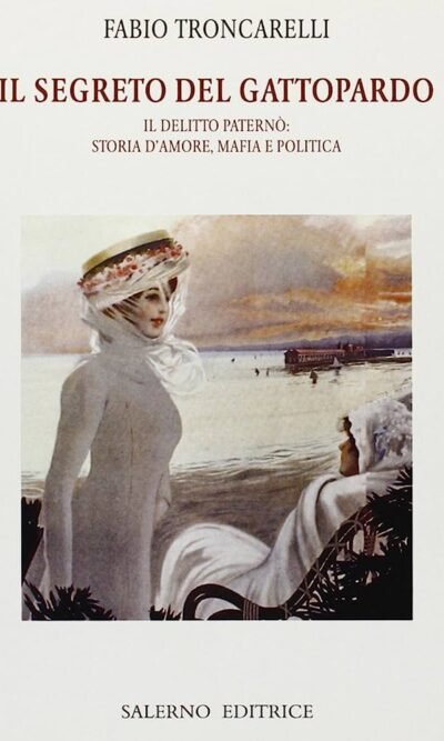 Il segreto del Gattopardo: il delitto Paternò : storia d'amore, mafia e politica