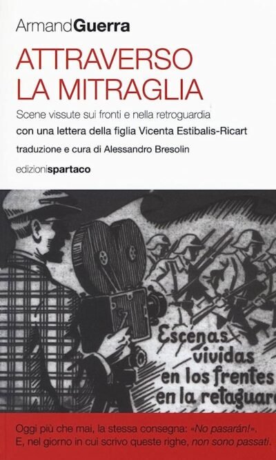 Attraverso la mitraglia. Scene vissute sui fronti e nella retroguardia