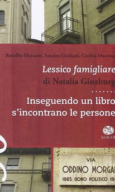 Lessico famigliare di Natalia Ginzburg: Inseguendo un libro s'incontrano le persone