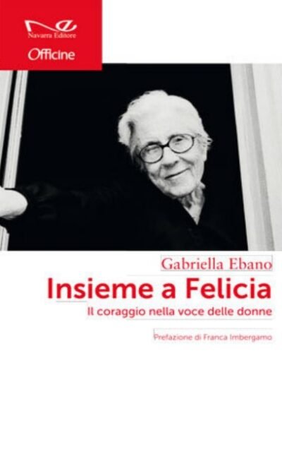 Insieme a Felicia. Il coraggio nella voce delle donne