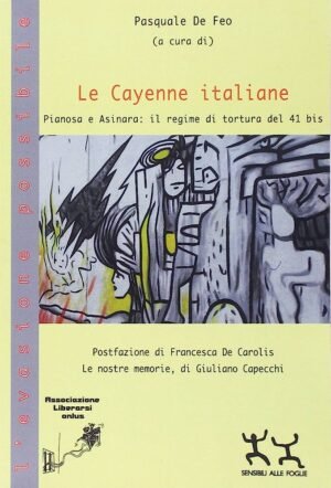 Le Cayenne italiane. Pianosa e Asinara: il regime di tortura del 41 bis