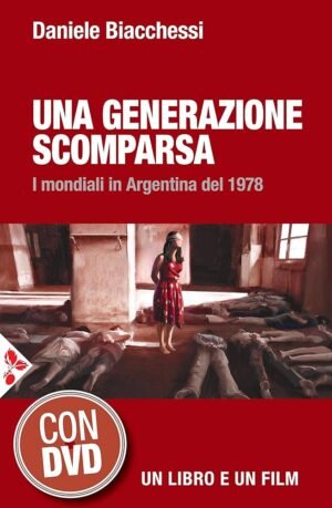 UNA GENERAZIONE SCOMPARSA I MONDIALI IN ARGENTINA