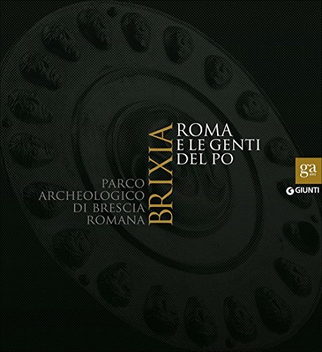 BRIXIA ROMA E LE GENTI DEL PO PARCO ARCHdep dierna