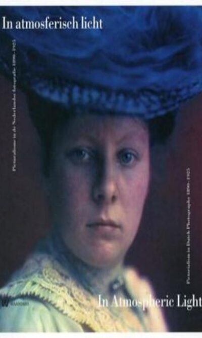 In Atmospheric Light: Pictorialism in Dutch Photography 1890-1925
