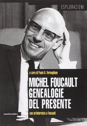 Michel Foucault: genealogie del presente