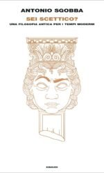 SEI SCETTICO? UNA FILOSOFIA ANTICA PER IL TEMPI MO