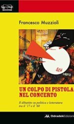 Un colpo di pistola nel concerto: il dibattito su politica e letteratura tra il '17 e il '68