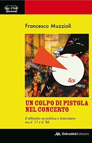 Un colpo di pistola nel concerto: il dibattito su politica e letteratura tra il '17 e il '68