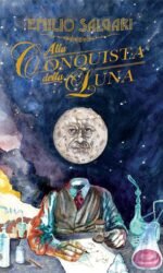 Alla conquista della luna: racconti fantastici e fantascientifici in versione integrale