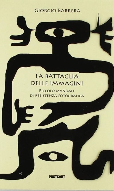 La battaglia delle immagini: piccolo manuale di resistenza fotografica