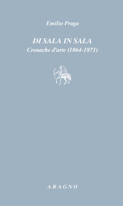 Di sala in sala: cronache d'arte (1864-1871)