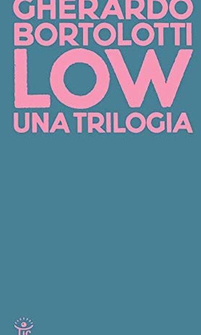 Low. Una trilogia: Tecniche di basso livello-Senza paragone-Quando arrivarono gli alieni