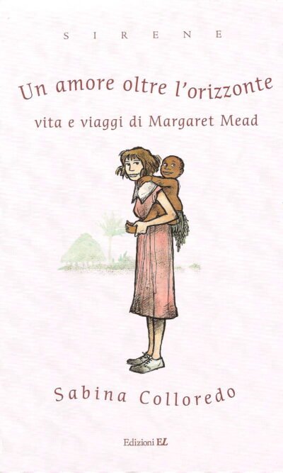 Un amore oltre l'orizzonte. Vita e viaggi di Margaret Mead. Sirene