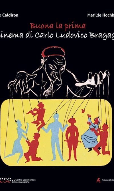 Buona la prima: il cinema di Carlo Ludovico Bragaglia