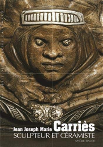 Jean Joseph Marie Carriès: Sculpteur et céramiste