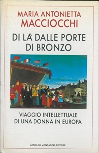 Di là dalle porte di bronzo: Viaggio intellettuale di una donna in Europa