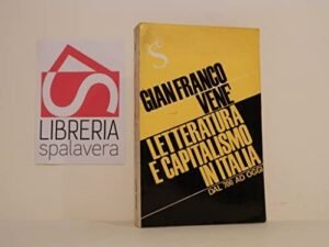 Letteratura e capitalismo in Italia dal '700 ad oggi