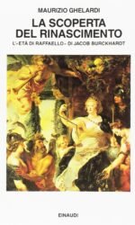La scoperta del Rinascimento: L'«Età di Raffaello» di Jacob Burckhardt