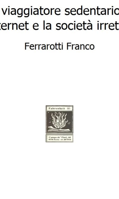 Il viaggiatore sedentario - internet e la società irretita