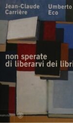 Non sperate di liberarvi dei libri
