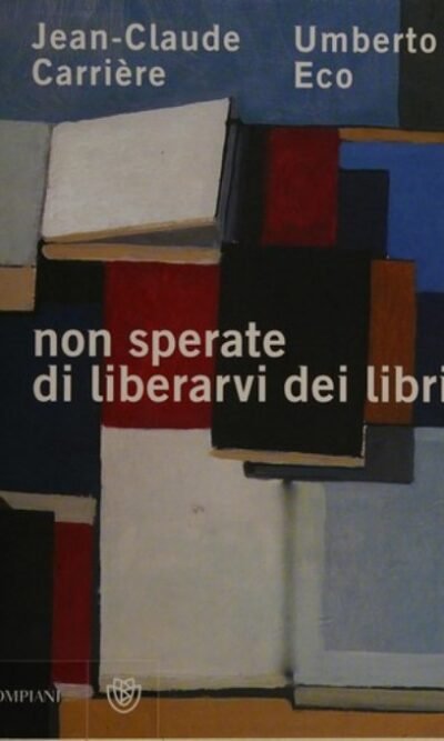 Non sperate di liberarvi dei libri