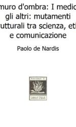 Il muro d'ombra: I medici e gli altri: mutamenti strutturali tra scienza, etica e comunicazione