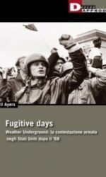 Fugitive Days. Weather Underground: la contestazione armata negli Stati Uniti dopo il ’68