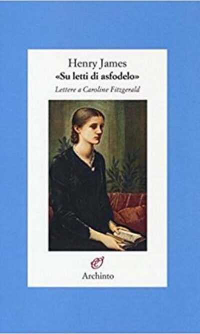 «Su letti di asfodelo». Lettere a Caroline Fitzgerald
