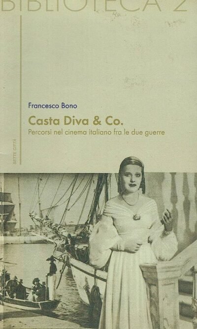 Casta diva & co: percorsi nel cinema italiano fra le due guerre