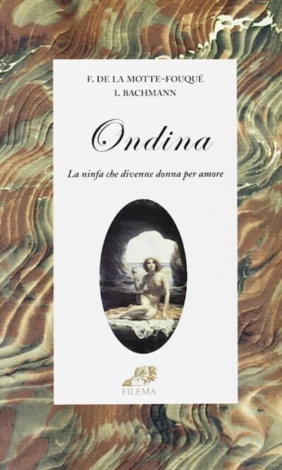 Ondina. La ninfa che divenne donna per amore