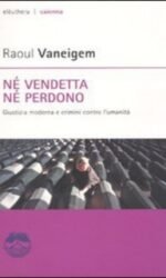Né vendetta né perdono. Giustizia moderna e crimini contro l'umanità