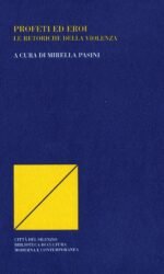 Profeti ed eroi: le retoriche della violenza