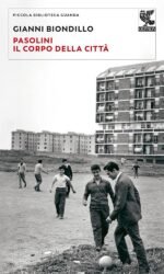 PASOLINI IL CORPO DELLA CITTA'