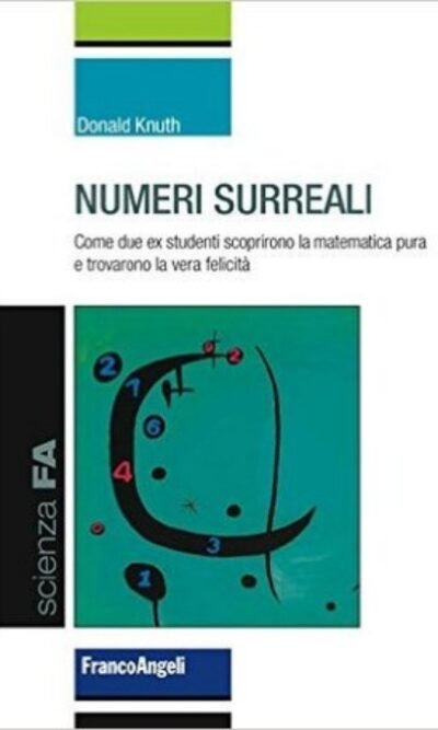 Numeri surreali : Come due ex studenti scoprirono la matematica pura e trovarono la vera felicità