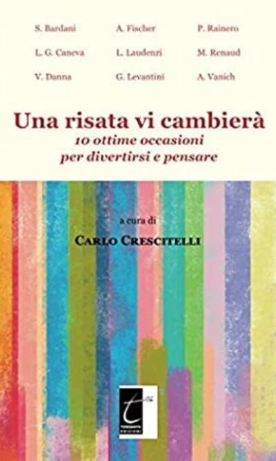 Una Risata Vi Cambierà: 10 Ottime Occasioni Per Divertirsi E Pensare