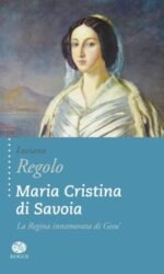 Maria Cristina di Savoia: la regina innamorata di Gesù