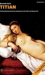 Titian. The «Entombment» and All His Paintings From the Uffizi and Palazzo Pitti